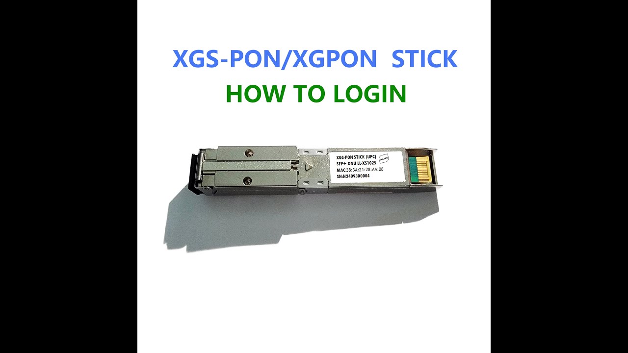 LL XS1025 community version XGS-PON STICK HOW TO LOGIN