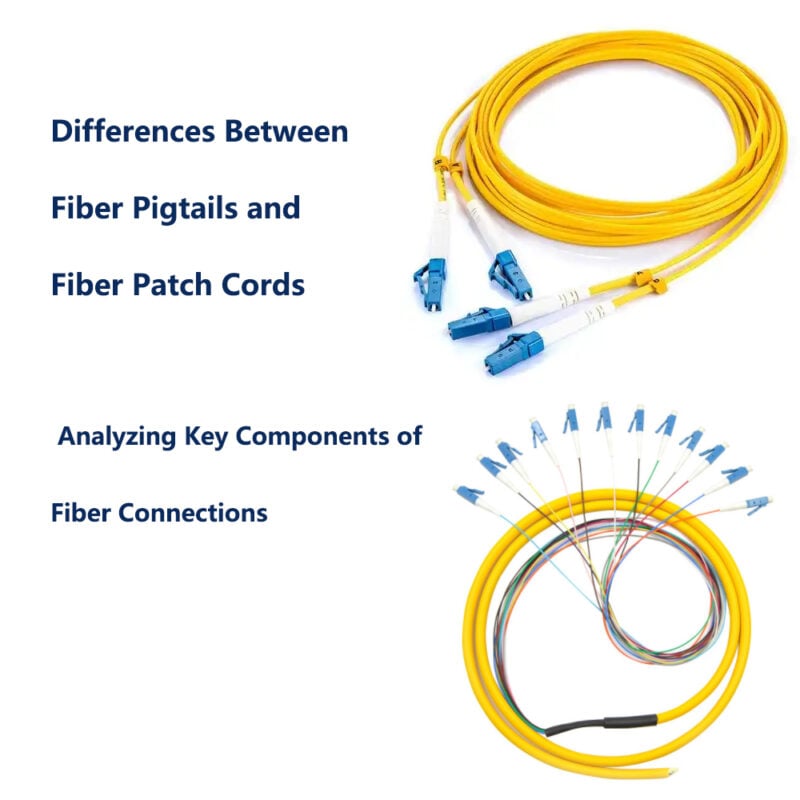 Differences Between Fiber Pigtails and Fiber Patch Cords: Analyzing Key Components of Fiber Connections 1 Differences Between Fiber Pigtails and Fiber Patch Cords