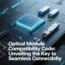 Optical Module Compatibility Code_ Unveiling the Key to Seamless Connectivity